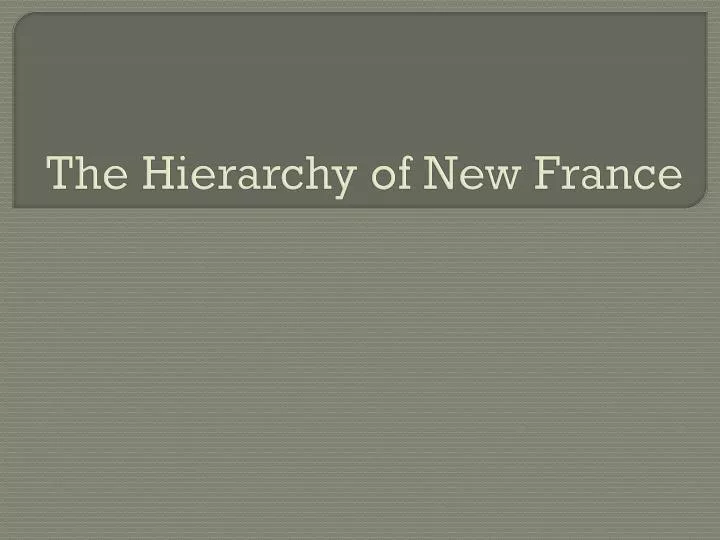 the hierarchy of new france