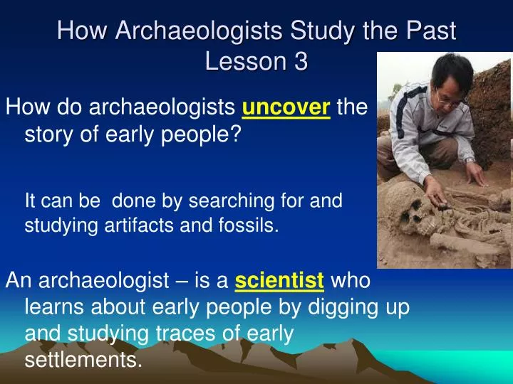 how archaeologists study the past lesson 3