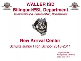 WALLER ISD Bilingual/ESL Department Communication, Collaboration, Commitment