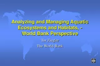 Analyzing and Managing Aquatic Ecosystems and Habitats, - World Bank Perspective