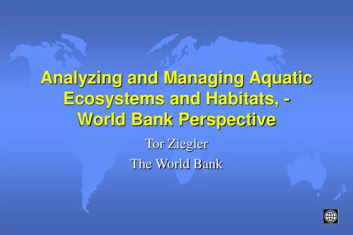 analyzing and managing aquatic ecosystems and habitats world bank perspective