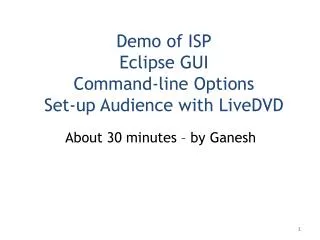 Demo of ISP Eclipse GUI Command-line Options Set-up Audience with LiveDVD