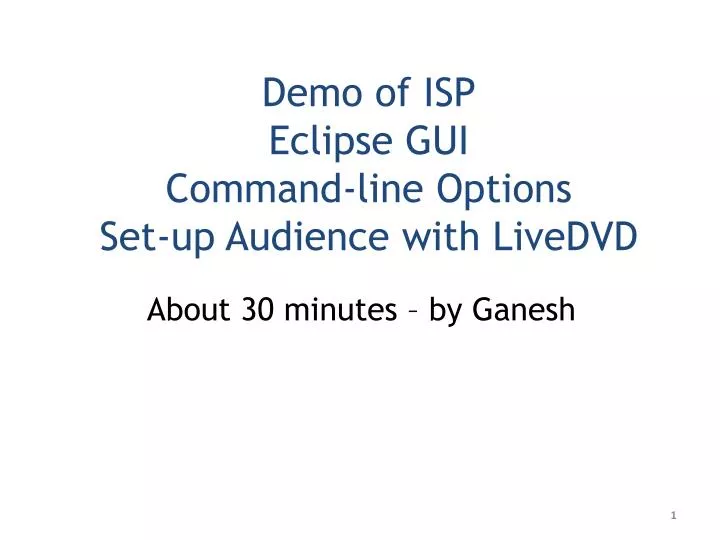 demo of isp eclipse gui command line options set up audience with livedvd