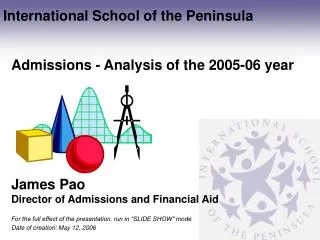 Admissions - Analysis of the 2005-06 year James Pao Director of Admissions and Financial Aid
