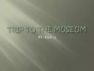 Trip to the museum