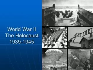 World War II The Holocaust 1939-1945