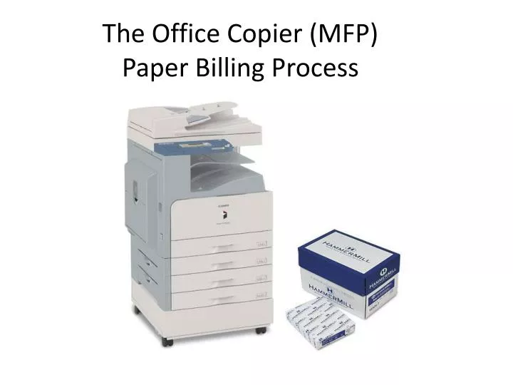 the office copier mfp paper billing process