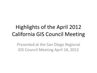 Highlights of the April 2012 California GIS Council Meeting