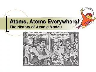 Atoms, Atoms Everywhere! The History of Atomic Models