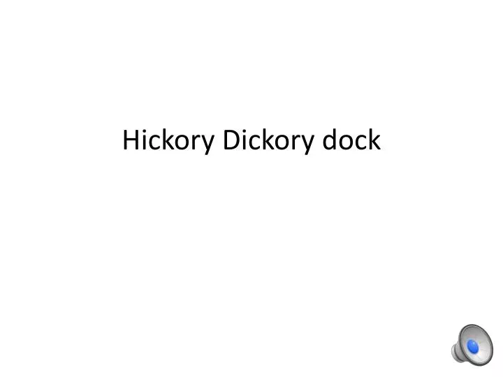 hickory d ickory dock