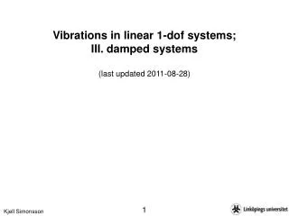 Vibrations in linear 1-dof systems; III. damped systems (last updated 2011-08-28)