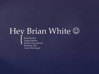 Hey Brian White ?