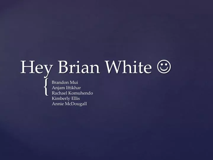 hey brian white