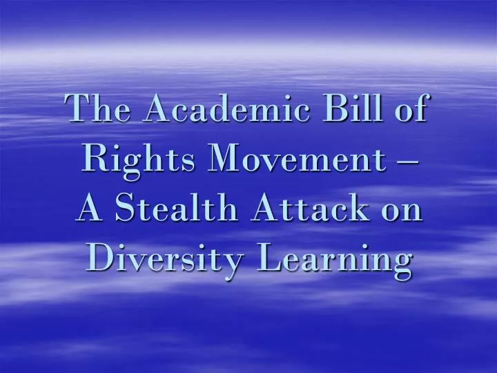 the academic bill of rights movement a stealth attack on diversity learning