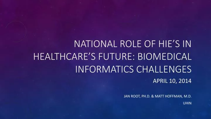 national role of hie s in healthcare s future biomedical informatics challenges