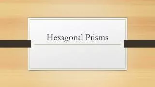 hexagonal prisms