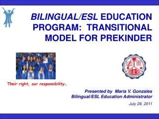 BILINGUAL/ESL EDUCATION PROGRAM: TRANSITIONAL MODEL FOR PREKINDER
