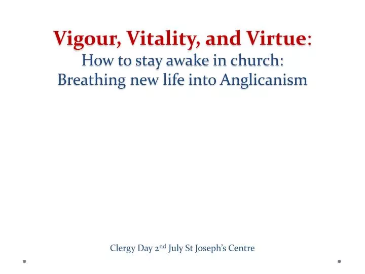 vigour vitality and virtue how to stay awake in church breathing new life into anglicanism
