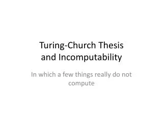 Turing-Church Thesis and Incomputability