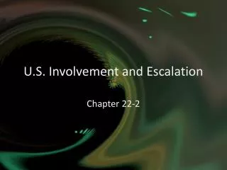 U.S. Involvement and Escalation