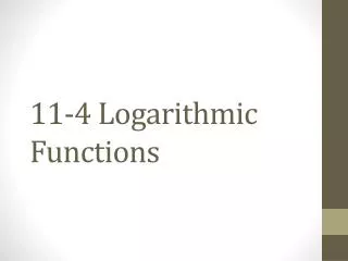 11-4 Logarithmic Functions