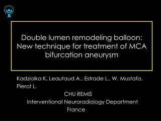Double lumen remodeling balloon: New technique for treatment of MCA bifurcation aneurysm