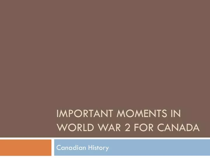 important moments in world war 2 for canada