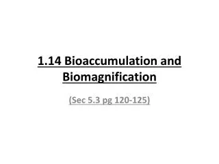 1.14 Bioaccumulation and Biomagnification