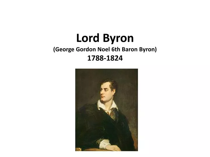 lord byron george gordon noel 6th baron byron 1788 1824