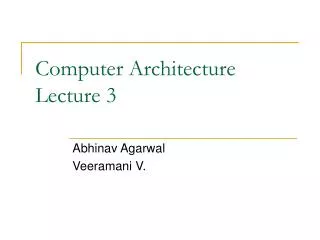 Computer Architecture Lecture 3