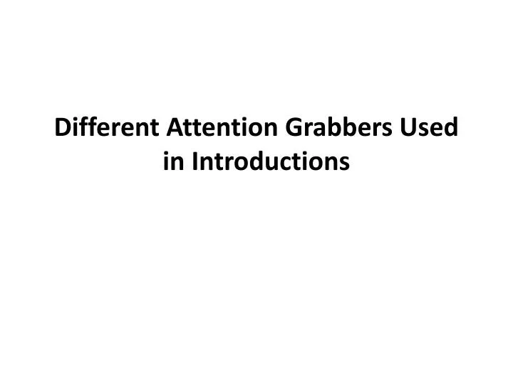 different attention grabbers used in introductions