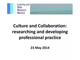 Culture and Collaboration: researching and developing professional practice