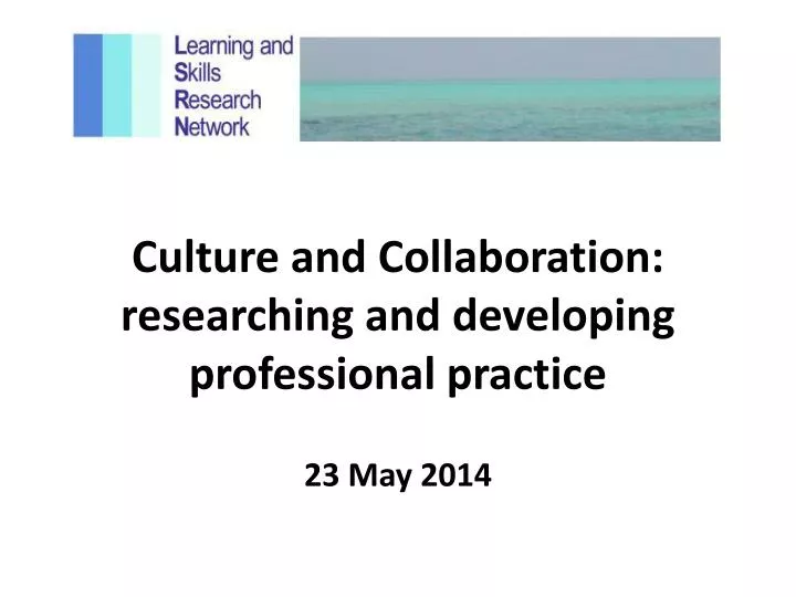 culture and collaboration researching and developing professional practice