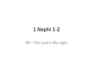 1 Nephi 1-2