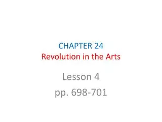 CHAPTER 24 Revolution in the Arts