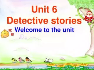 Unit 6 Detective stories Welcome to the unit