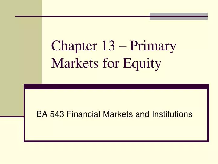 chapter 13 primary markets for equity