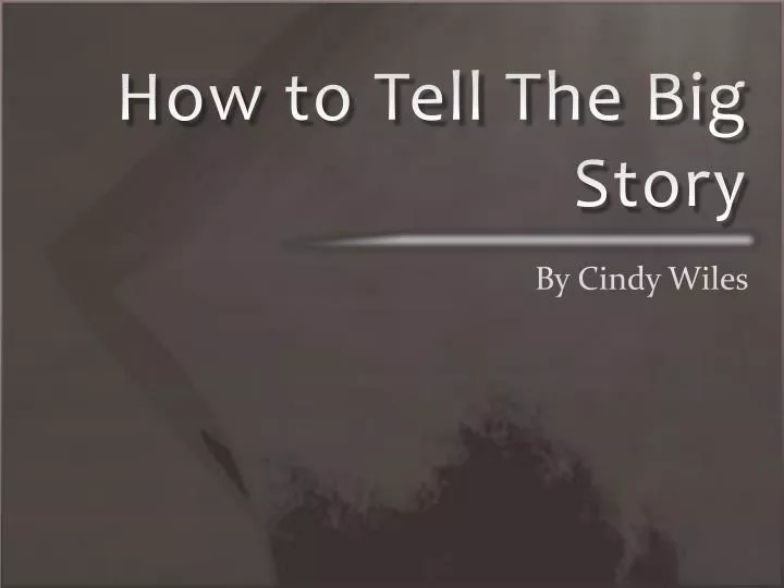 how to tell the big story