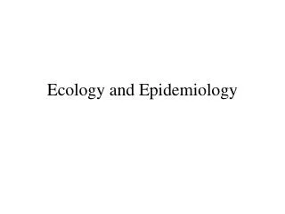 Ecology and Epidemiology