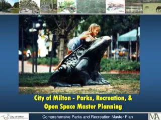 City of Milton - Parks , Recreation, &amp; Open Space Master Planning