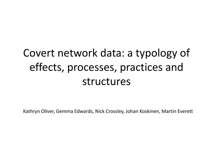 covert network data a typology of effects processes practices and structures