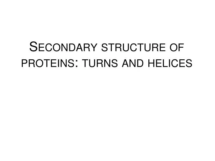 secondary structure of proteins turns and helices