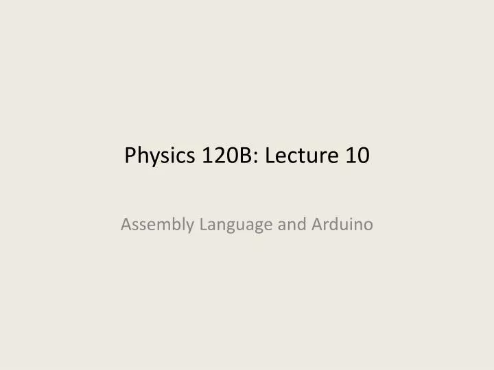physics 120b lecture 10