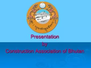 Presentation by Construction Association of Bhutan