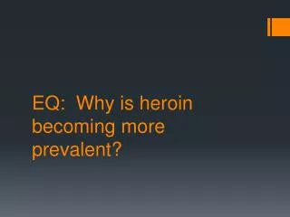 EQ: Why is heroin becoming more prevalent?