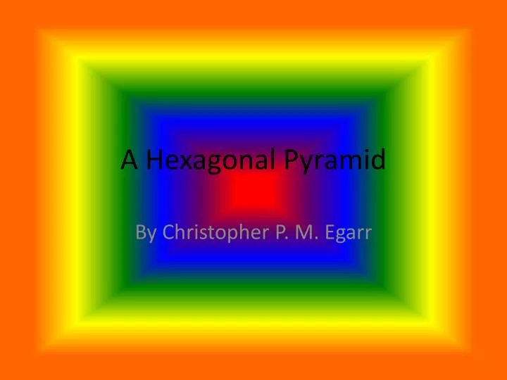 a hexagonal pyramid