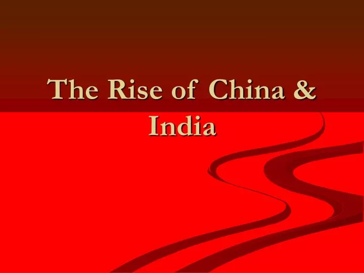 the rise of china india