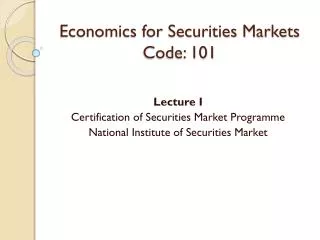 Economics for Securities Markets Code: 101