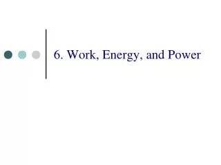 6. Work, Energy, and Power
