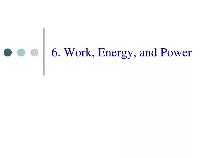 6 work energy and power